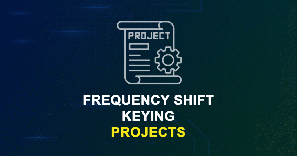 Frequency Shift Keying Projects for MTech, MS & PhD Students