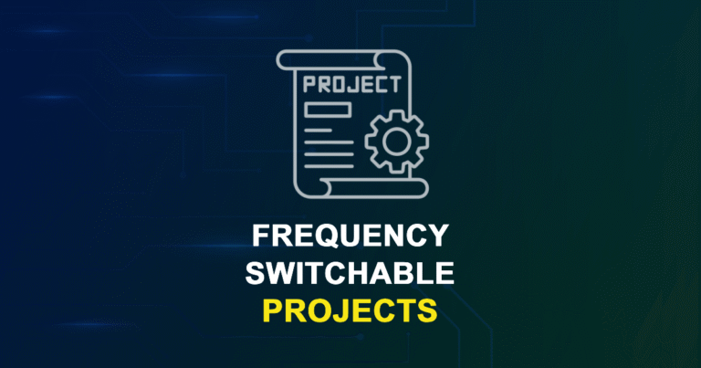 Frequency-switchable Projects for ME, MS, MTech, PhD Students