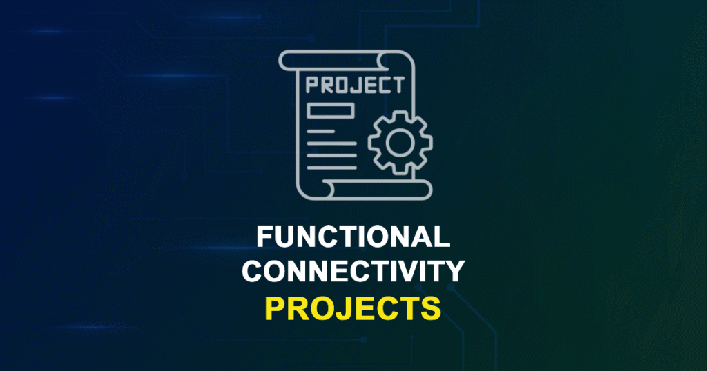 Functional Connectivity Projects for MTech, MS & PhD Students