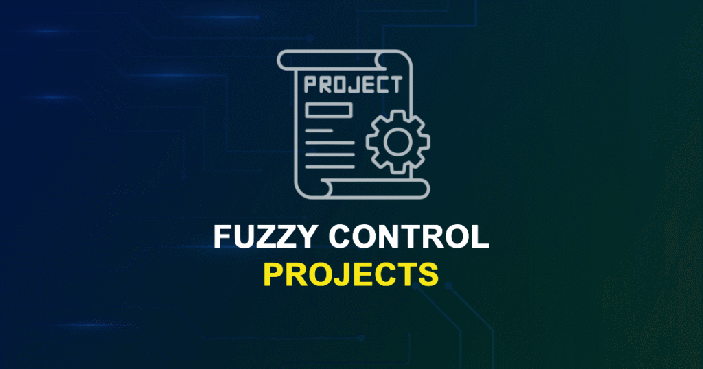 Fuzzy Control Projects for ME MTech Final Year Students