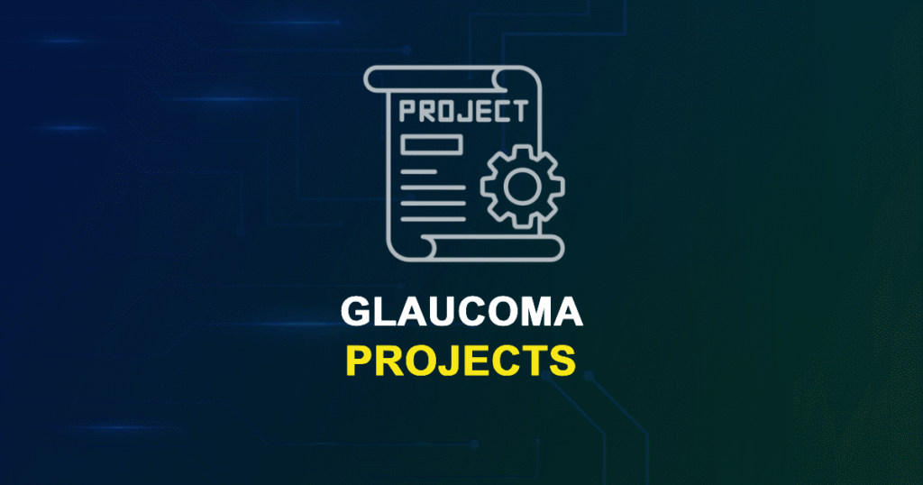 Glaucoma Projects for Final Year Students with Source Code