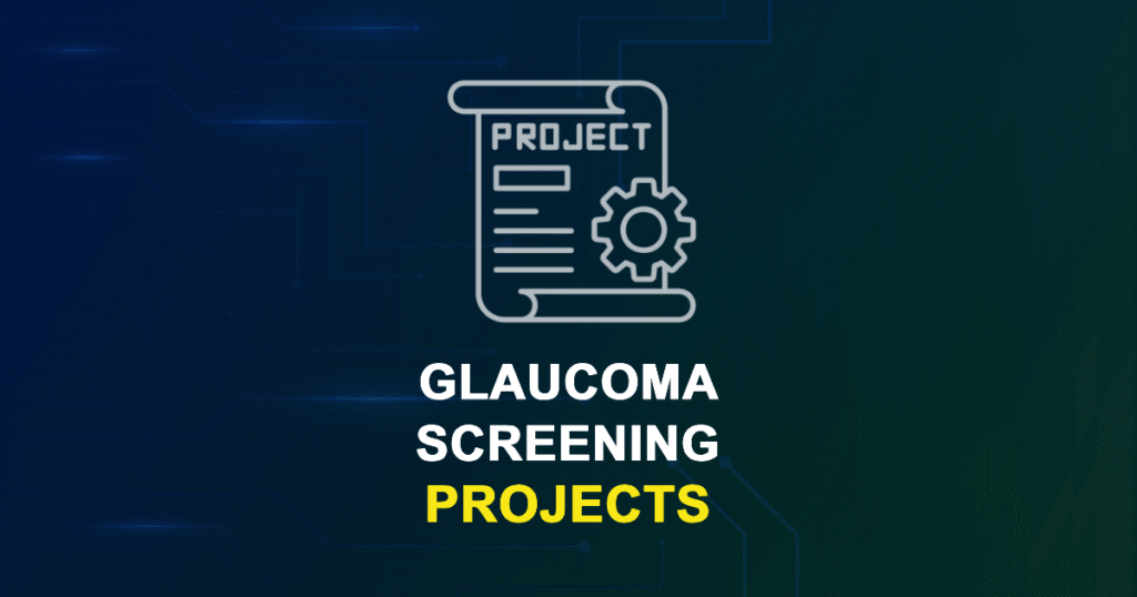 Glaucoma Screening Projects for Final Year Students with Source Code