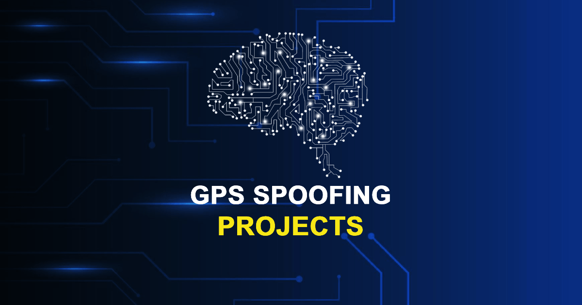 GPS Spoofing Projects for ME, MTech, and PhD Students