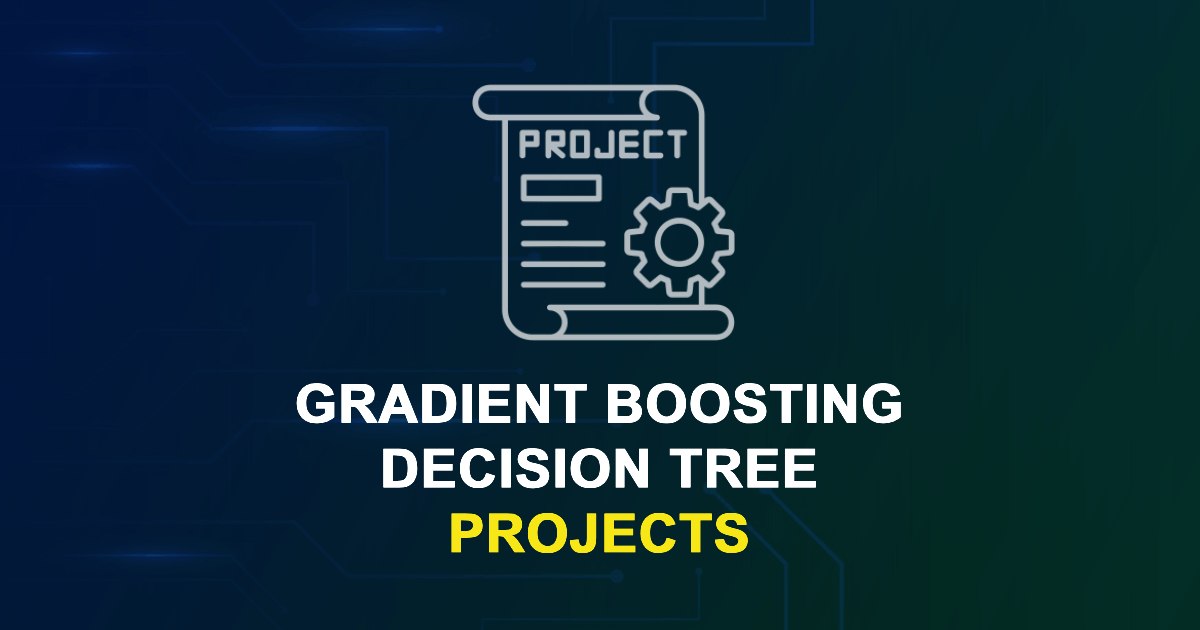 Gradient Boosting Decision Tree Projects for MTech, MS & PhD Students ...