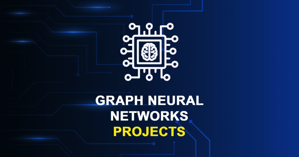 Graph Neural Networks Projects For Final Year Students