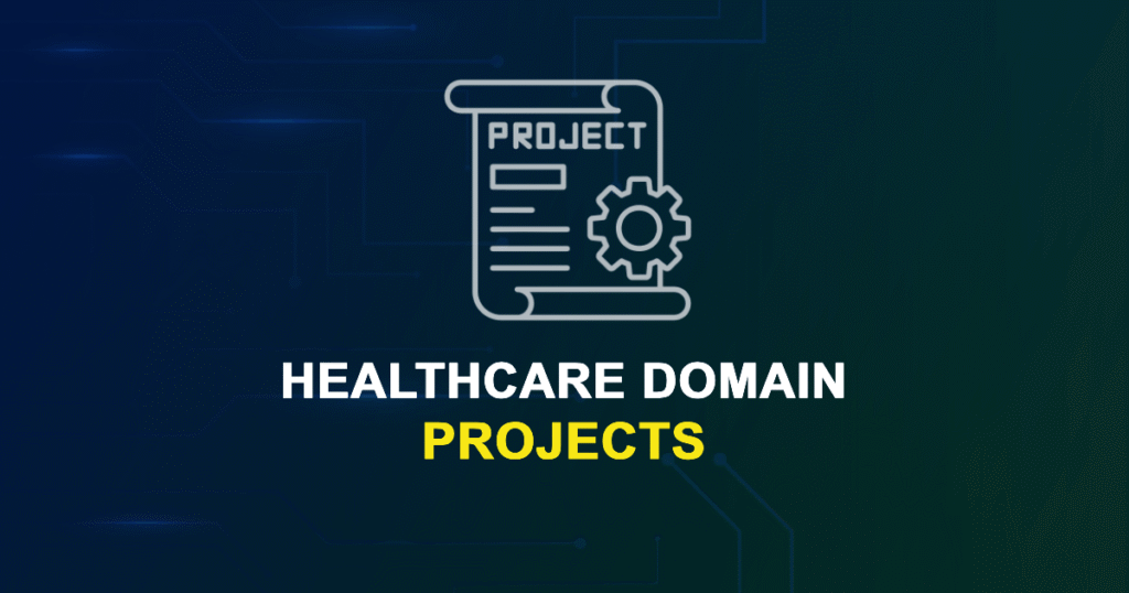 Healthcare Domain Projects for MTech, MS & PhD Students