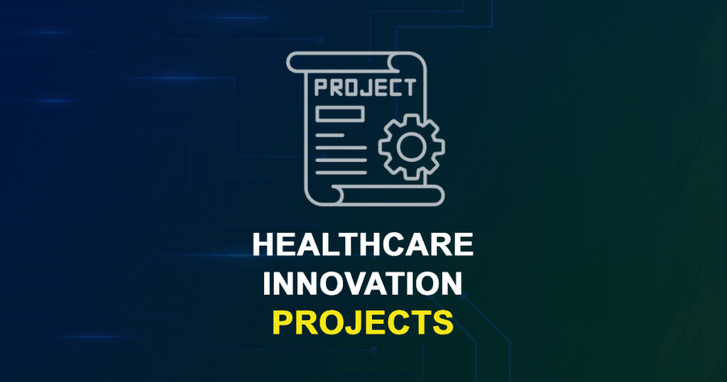 Healthcare Innovation Projects | Research Topics with source code