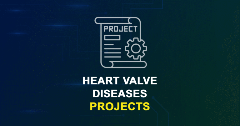 Heart Valve Diseases Projects for MTech, MS & PhD Students