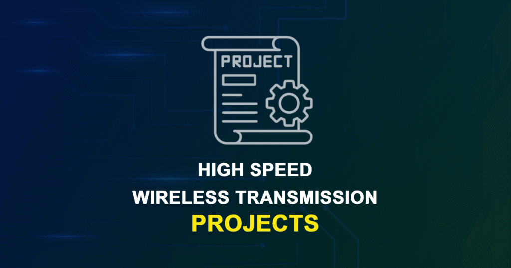 High Speed Wireless Transmission Projects for Final Year Students