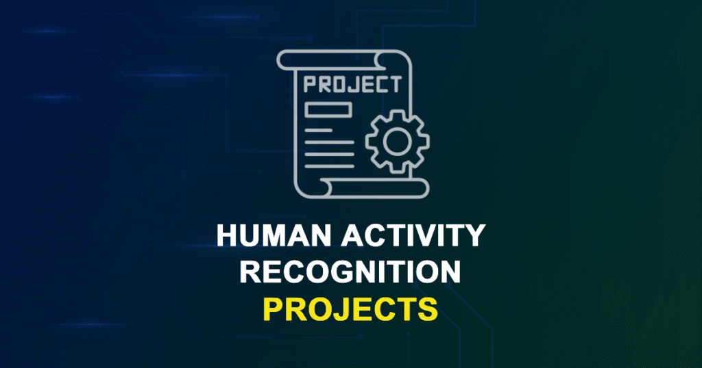 Human Activity Recognition Projects for MTech, MS & PhD Students