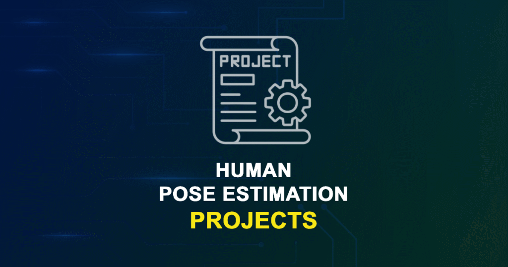 Human Pose Estimation Projects for MTech, MS & PhD Students
