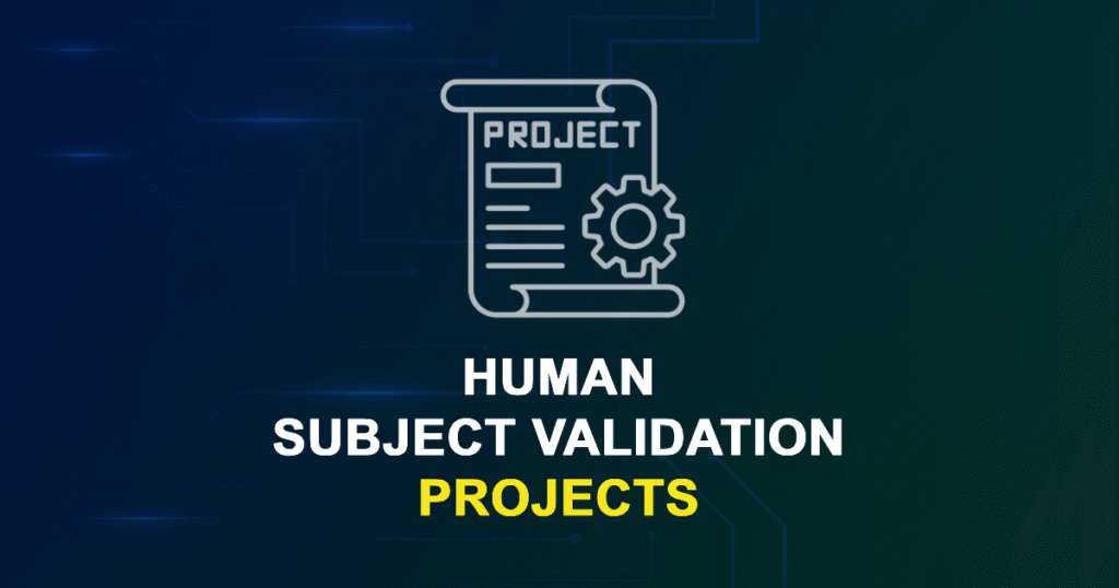 Human Subject Validation Projects for MTech, MS & PhD Students