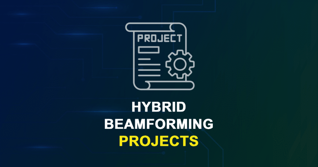 Hybrid Beamforming Projects for MTech & Research Scholars
