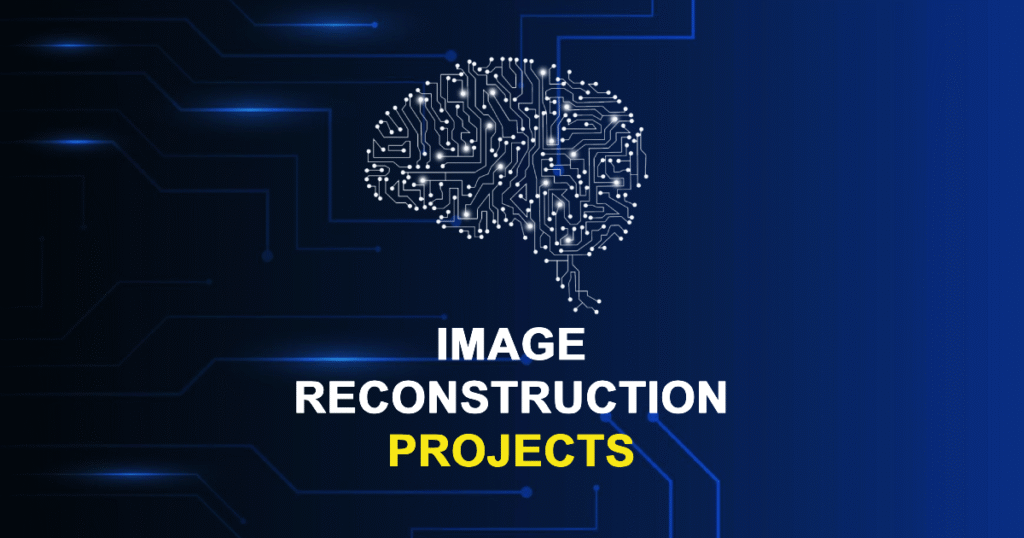 Image Reconstruction Projects and Research Topics