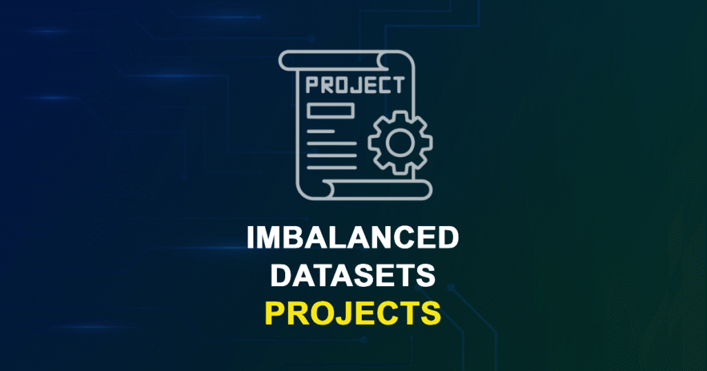 Imbalanced Datasets Projects for Final Year Students with Source Code