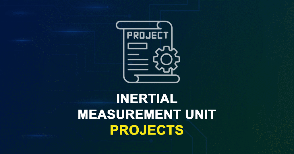 Inertial Measurement Unit Projects & Research Ideas with source code