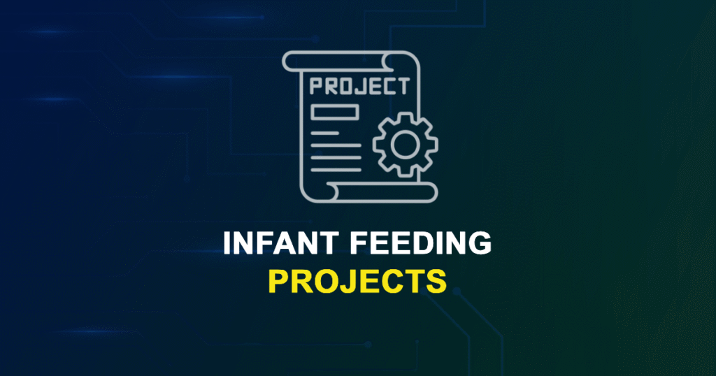 Infant Feeding Projects for Final Year Students with Source Code