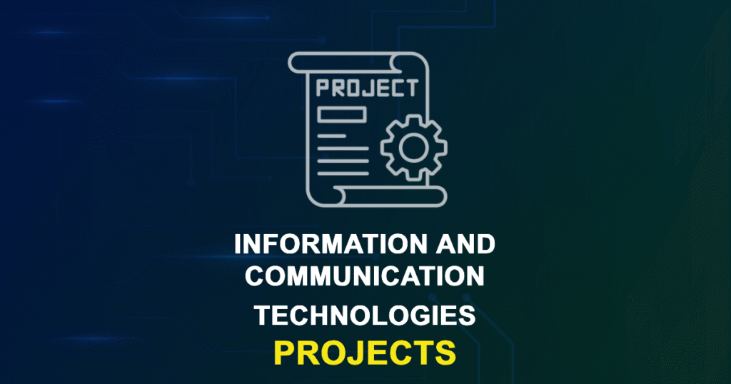 Information And Communication Technologies Projects & Research Topics with source code