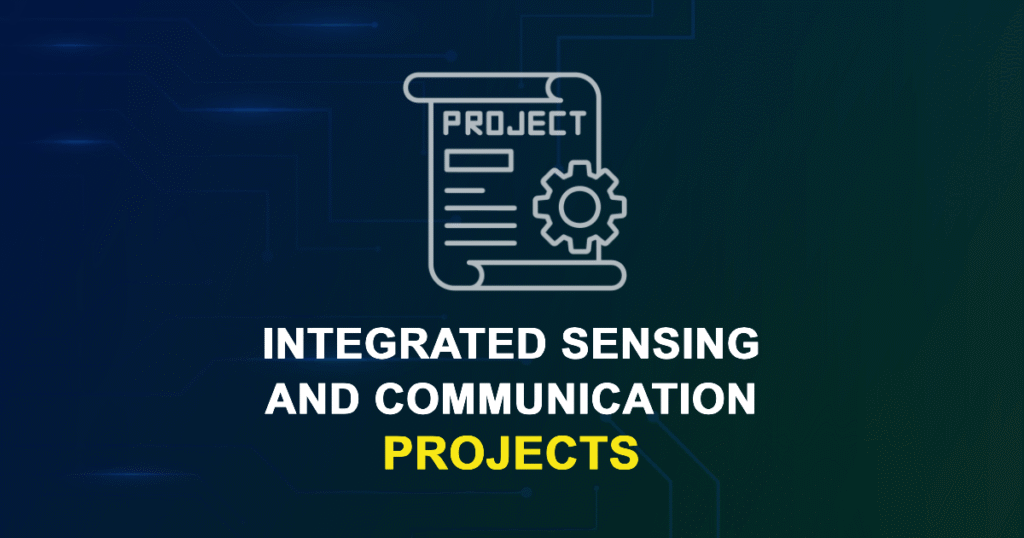 Integrated Sensing And Communication Projects for ME, MS, MTech, PhD