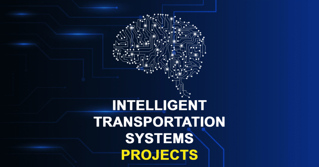 Intelligent Transportation Systems Projects for Final Year Students