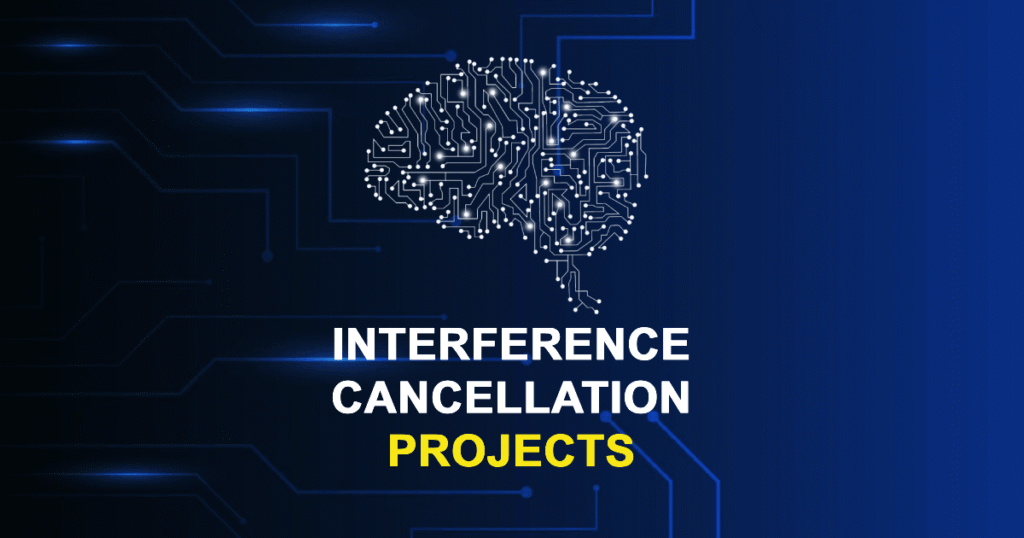 Interference Cancellation Projects for Final Year Students