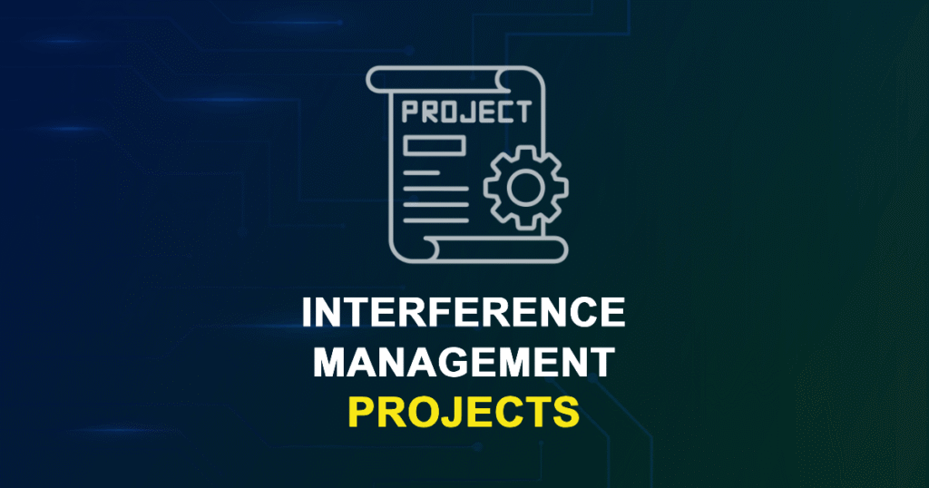 Interference Management Projects for ME, MS, MTech, PhD Students