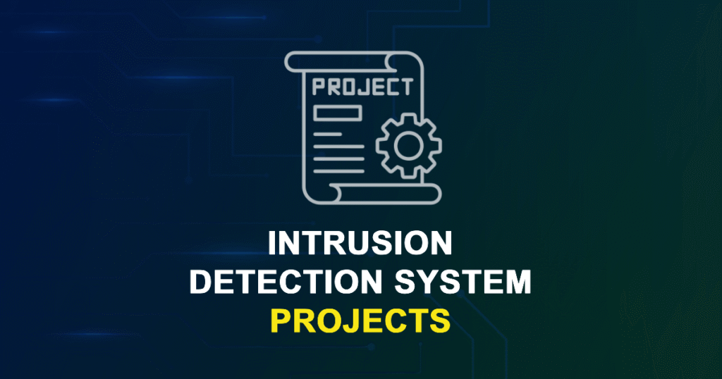 Intrusion Detection System Projects for ME, MS, MTech, PhD Students