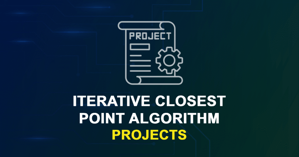 Iterative Closest Point Algorithm Projects for Engineering Students