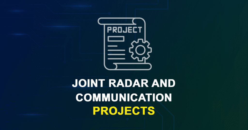 Joint Radar and Communication (JRC) Projects for ME, MS, MTech, PhD Students