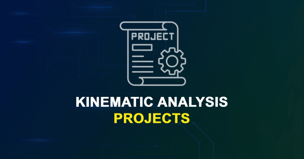 Kinematic Analysis Projects for Final Year Students with Source Code