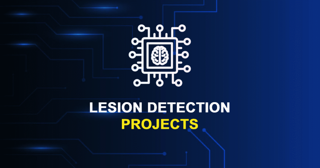 Lesion Detection Projects for MTech Final Year Students