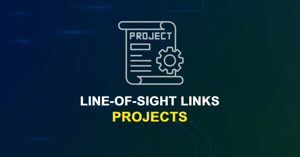 Line-of-sight Links Projects for ME, MS, MTech, PhD Students