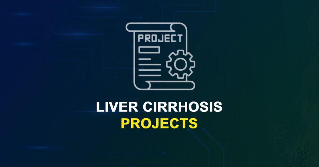 Liver Cirrhosis Projects for MTech, MS & PhD Students