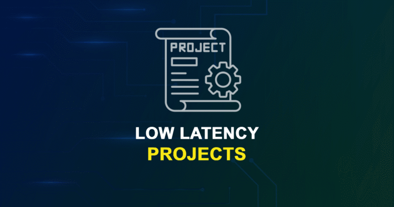 Low Latency Projects for ME, MS, MTech, PhD Students