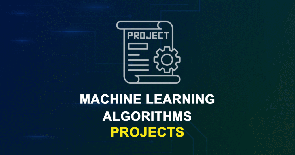 Machine Learning Algorithms Projects for MTech, MS & PhD Students