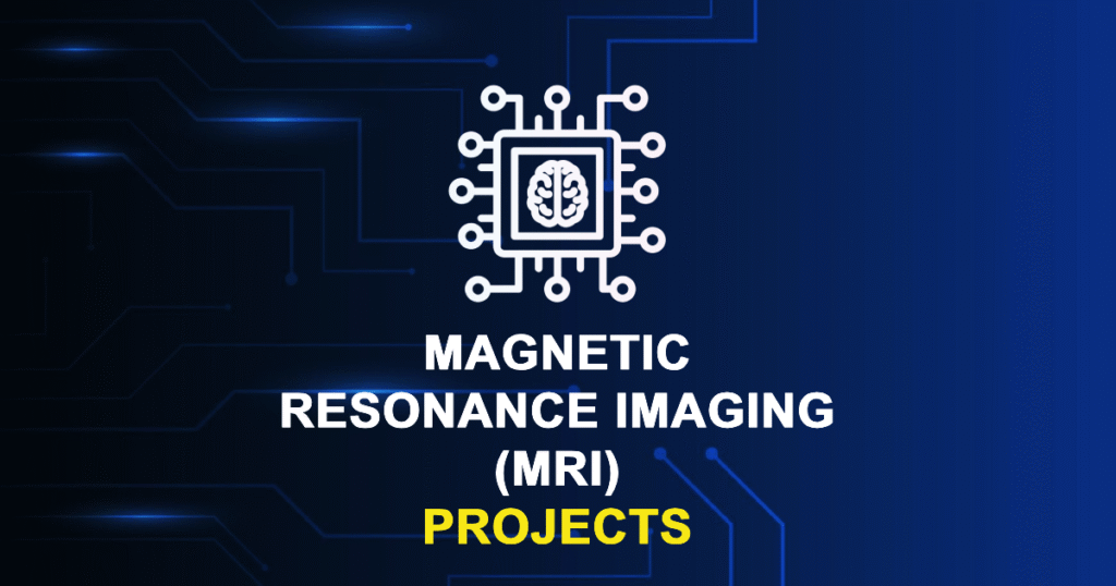 Magnetic Resonance Imaging (MRI) Projects For MTech / PhD