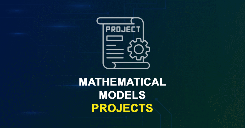 Mathematical Models Projects for Final Year Students with Source Code