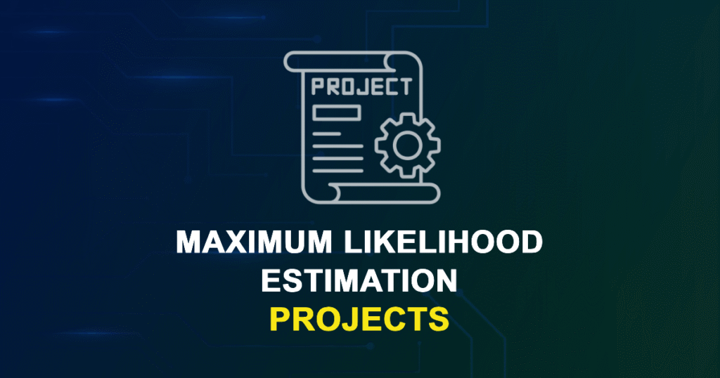 Maximum Likelihood Estimation Projects for Engineering Students