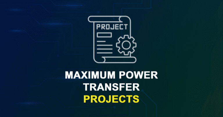 Maximum Power Transfer Projects for ME, MS, MTech, PhD Students