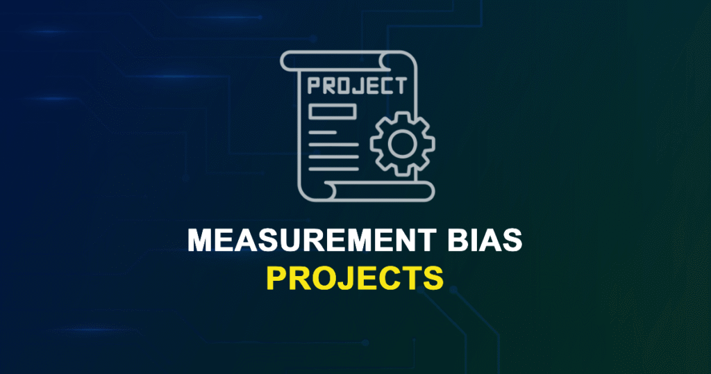 Measurement Bias Projects & Research Ideas with source code