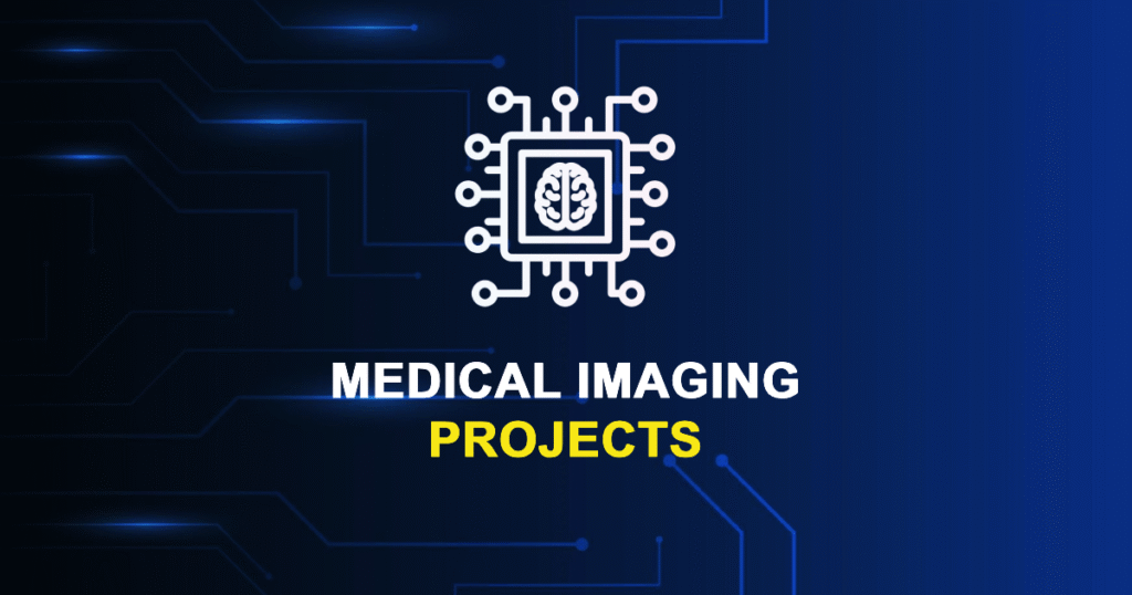 Top Medical Imaging Projects For MTech & Research Scholars