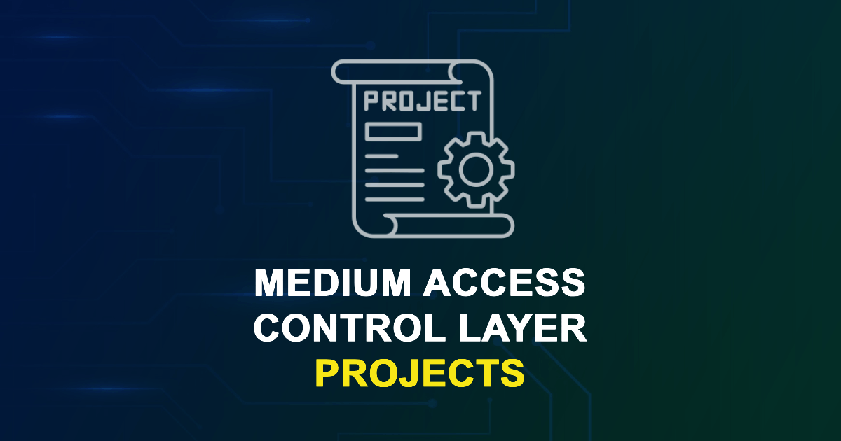 Medium Access Control Layer Projects for Final Year Students - UniPhD