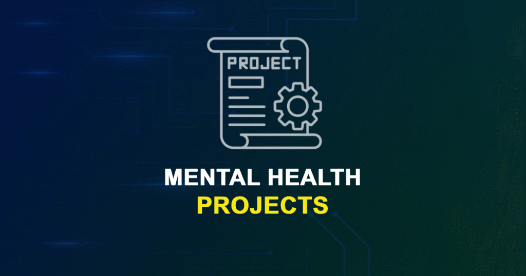 Mental Health Projects for Final Year Students with Source Code
