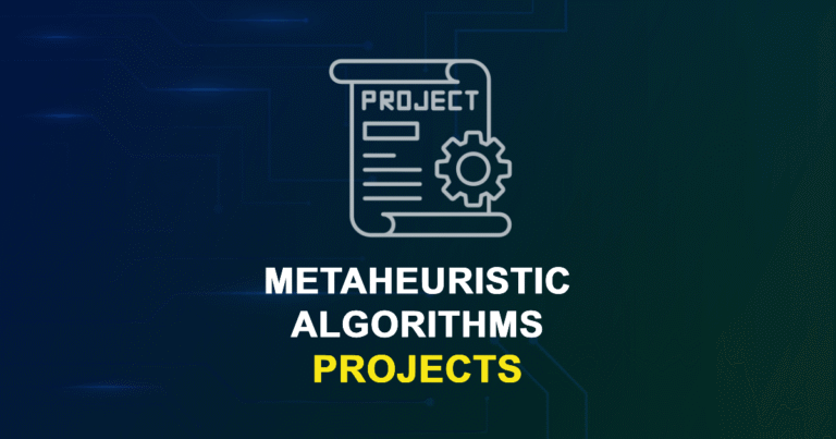 Metaheuristic Algorithms Projects and Research Topics