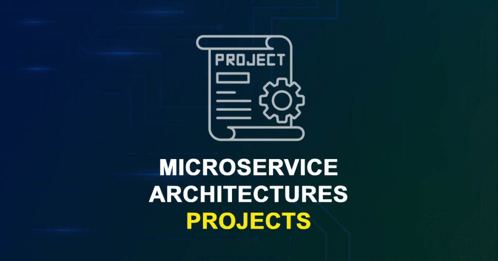 Microservice Architectures Projects for Final Year Students