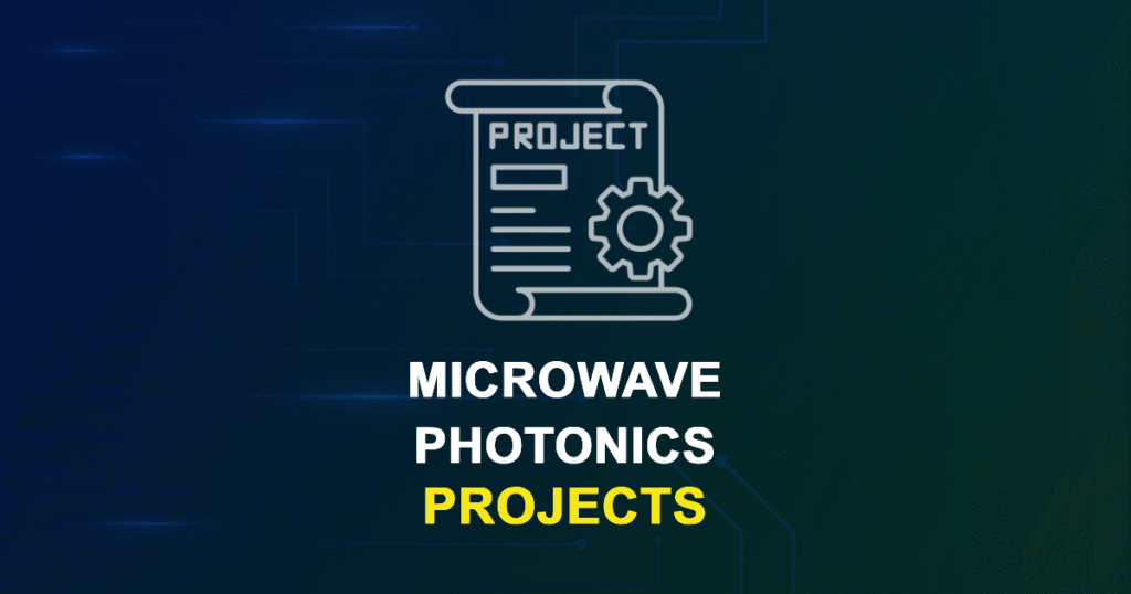 Microwave Photonics Projects for MTech, MS & PhD Students