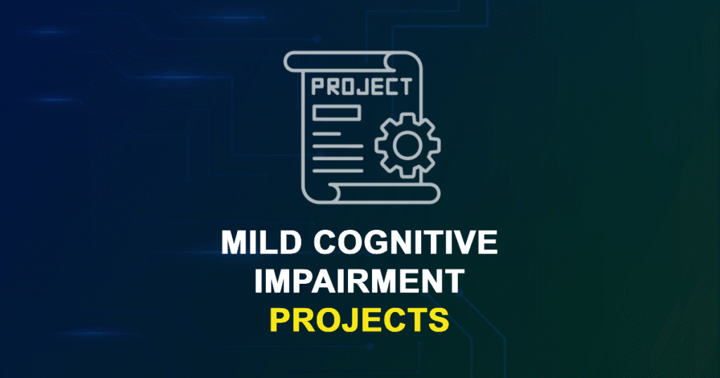 Mild Cognitive Impairment Projects | Research Topics with source code