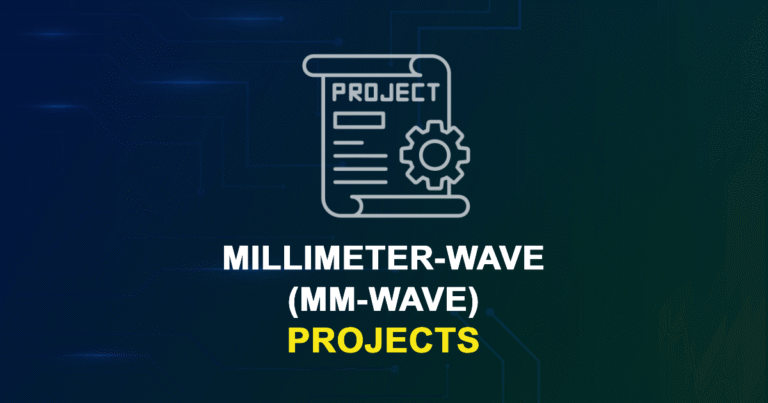 Millimeter-Wave (mm-Wave) Projects for ME, MS, MTech, PhD Students