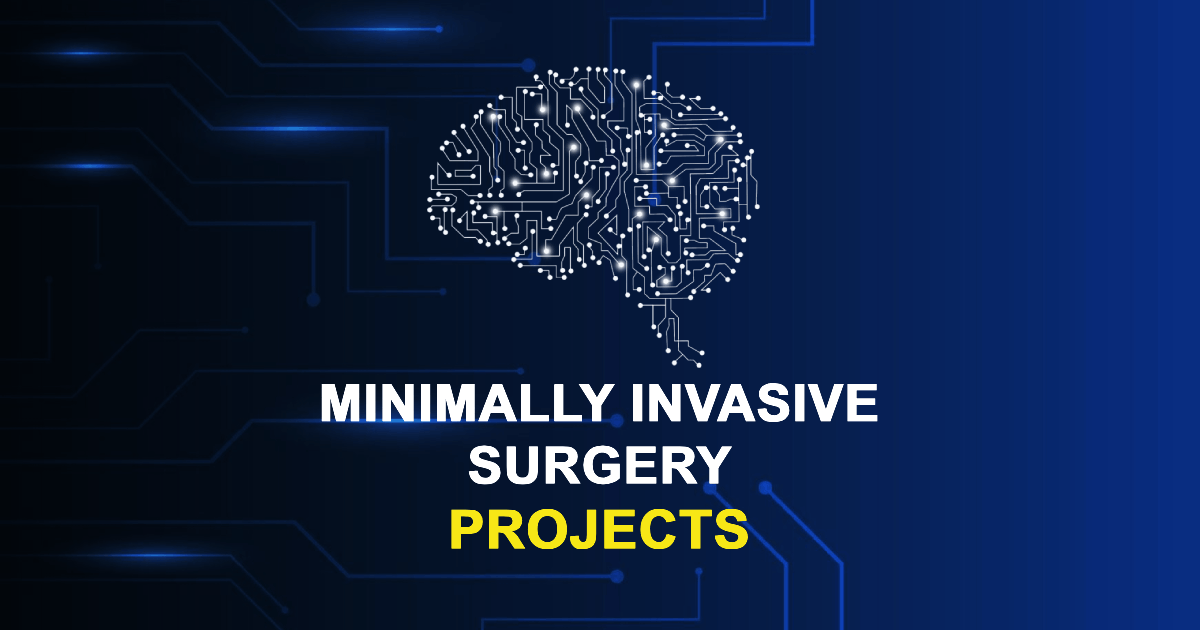 Minimally Invasive Surgery Projects for Final Year Students