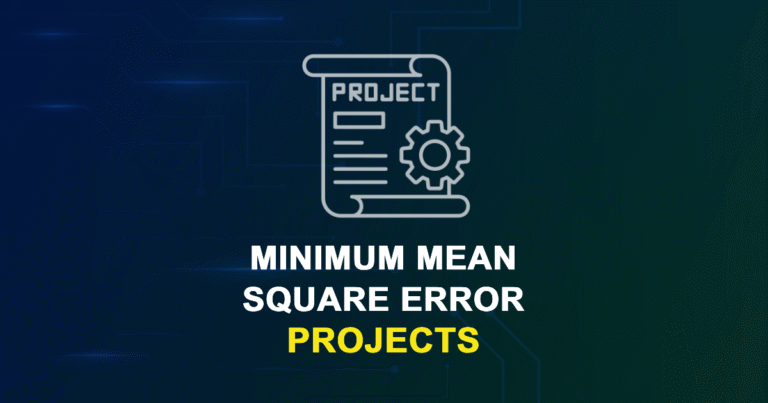 Minimum Mean Square Error Projects for MTech & PhD Students